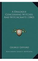 A Dialogue Concerning Witches And Witchcrafts (1842)
