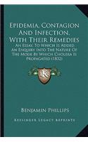 Epidemia, Contagion And Infection, With Their Remedies: An Essay, To Which Is Added An Enquiry Into The Nature Of The Mode By Which Cholera Is Propagated (1832)(English)