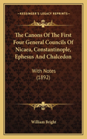 The Canons of the First Four General Councils of Nicaea, Constantinople, Ephesus and Chalcedon