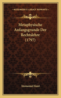 Metaphysische Anfangsgrunde Der Rechtslehre (1797): (German)