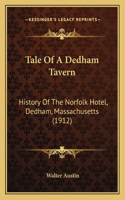 Tale Of A Dedham Tavern: History Of The Norfolk Hotel, Dedham, Massachusetts (1912)