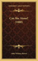 Can She Atone? (1880)