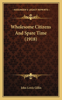Wholesome Citizens And Spare Time (1918)