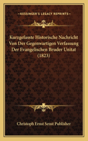 Kurzgefasste Historische Nachricht Von Der Gegenwartigen Verfassung Der Evangelischen Bruder Unitat (1823)