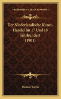 Niederlandische Kunst-Handel Im 17 Und 18 Jahrhundert (1901)