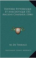 Histoire Pittoresque Et Anecdotique Des Anciens Chateaux (1846)