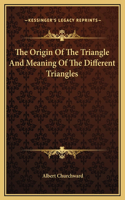 The Origin Of The Triangle And Meaning Of The Different Triangles: (English)