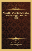 Account Of A Visit To The Christian Churches In Egypt, 1883-1884 (1884)