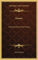 Kimono: A Pictorial Story Of The Kimono