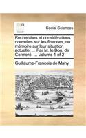 Recherches et considérations nouvelles sur les finances; ou mémoire sur leur situation actuelle; ... Par M. le Bon. de Cormeré. ... Volume 1 of 2