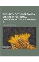The Unity of the Organism Volume 1: (English)