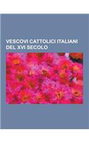 Vescovi Cattolici Italiani del XVI Secolo