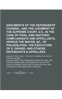 Arguments of the Defendants' Counsel, and the Judgment of the Supreme Court, U.S., in the Case of Vidal and Another, Complainants and Appellants, Vers