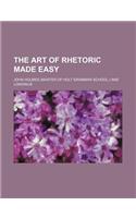 The Art of Rhetoric Made Easy