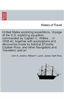 United States Exploring Expeditions. Voyage of the U.S. Exploring Squadron, Commanded by Captain C. Wilkes ... in 1838-42, Together with Explorations