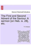 First and Second Advent of the Saviour. a Sermon [on Heb. IX. 28], Etc.