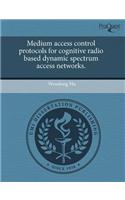 Medium Access Control Protocols for Cognitive Radio Based Dynamic Spectrum Access Networks