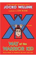Way of the Warrior Kid: From Wimpy to Warrior the Navy SEAL Way(Way of the Warrior Kid)