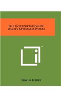 The Interpretation Of Bach's Keyboard Works