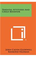 Parental Attitudes and Child Behavior