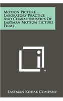 Motion Picture Laboratory Practice And Characteristics Of Eastman Motion Picture Films: (English)