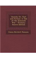 Osceola; Or, Fact and Fiction: A Tale of the Seminole War