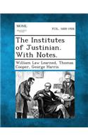 Institutes of Justinian. with Notes.