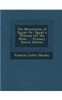 The Monuments of Egypt: Or, Egypt a Witness for the Bible...