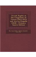 Jewish Rights at the Congresses of Vienna (1814-1815) and AIX-La-Chapelle (1818)