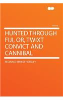 Hunted Through Fiji, Or, Twixt Convict and Cannibal