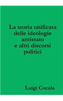 La Teoria Unificata Delle Ideologie Antistato e Altri Discorsi Politici