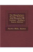 The Manufacture, Dyeing, Printing, and Finishing of Textiles