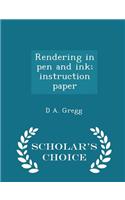 Rendering in Pen and Ink; Instruction Paper - Scholar's Choice Edition