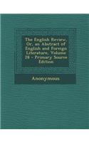 The English Review, Or, an Abstract of English and Foreign Literature, Volume 28 - Primary Source Edition