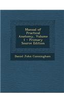 Manual of Practical Anatomy, Volume 1 - Primary Source Edition