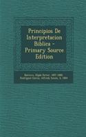 Principios De Interpretacion Biblica - Primary Source Edition