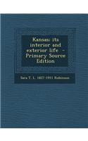Kansas; Its Interior and Exterior Life - Primary Source Edition