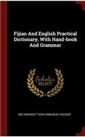 Fijian And English Practical Dictionary, With Hand-book And Grammar