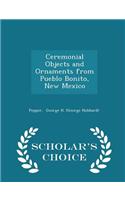 Ceremonial Objects and Ornaments from Pueblo Bonito, New Mexico - Scholar's Choice Edition