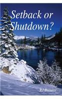 Setback or Shutdown?