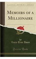 Memoirs of a Millionaire (Classic Reprint)