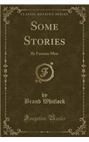 Some Stories: By Famous Men (Classic Reprint)