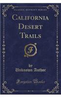 California Desert Trails (Classic Reprint)