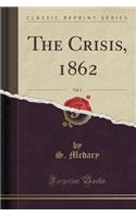 The Crisis, 1862, Vol. 2 (Classic Reprint)