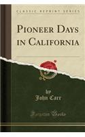 Pioneer Days in California (Classic Reprint)