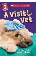 A Visit to the Vet (Scholastic Reader, Level 2)
