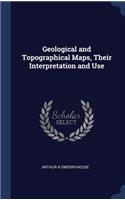 Geological and Topographical Maps, Their Interpretation and Use