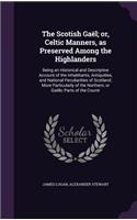 Scotish Gaël; or, Celtic Manners, as Preserved Among the Highlanders