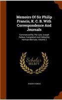 Memoirs Of Sir Philip Francis, K. C. B. With Correspondence And Journals: Commenced By The Late Joseph Parkes, Completed And Eidited By Herman Merivale, Volume 2(English)