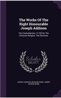 The Works Of The Right Honourable Joseph Addison: (English)